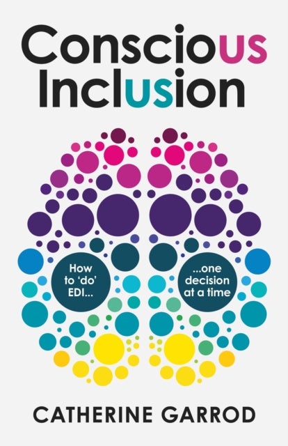 Conscious Inclusion - How to ‘do’ EDI, one decision at a time
