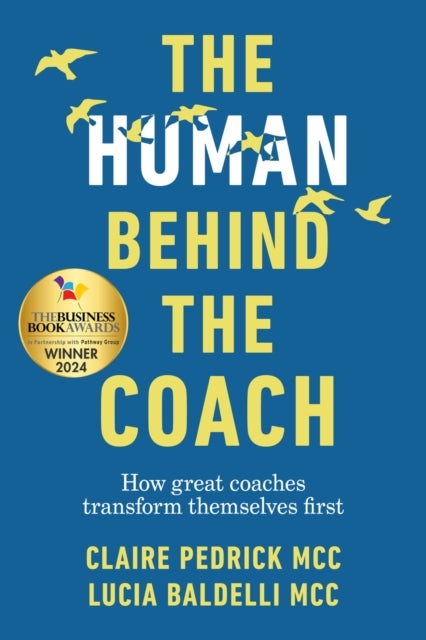 The Human Behind the Coach - How great coaches transform themselves first