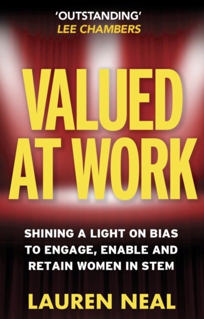Valued at Work - Shining a light on bias to engage, enable, and retain women in STEM
