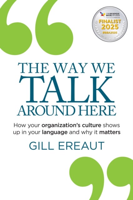 The Way We Talk Around Here - How your organization’s culture shows up in your language and why it matters