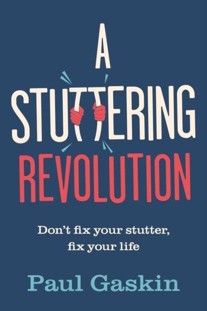 A Stuttering Revolution - Don’t fix your stutter, fix your life
