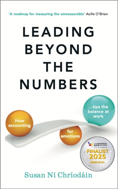 Leading Beyond the Numbers - How accounting for emotions tips the balance at work