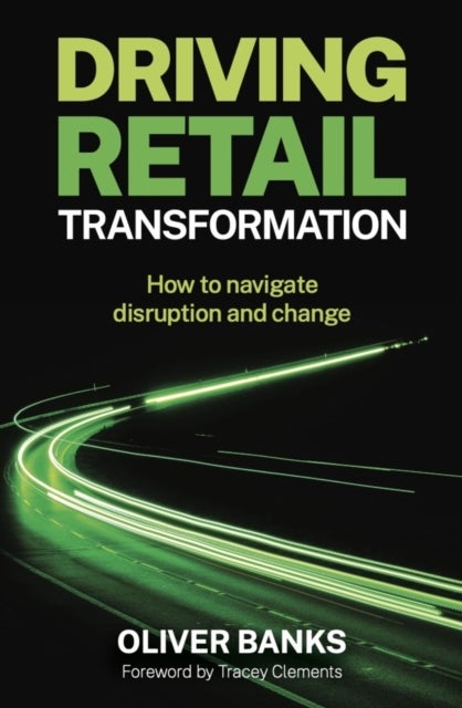 Driving Retail Transformation - How to navigate disruption and change