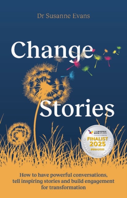ChangeStories - How to have powerful conversations, tell inspiring stories and build engagement for transformation