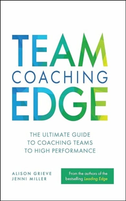 Team Coaching Edge - The ultimate guide to coaching teams to high performance