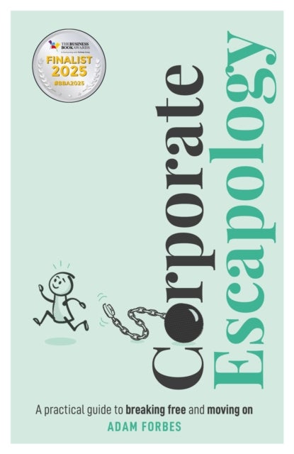 Corporate Escapology - A practical guide to breaking free and moving on