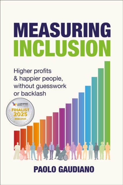 Measuring Inclusion - Higher profits and happier people, without guesswork or backlash