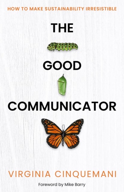 The Good Communicator - How to make sustainability irresistible