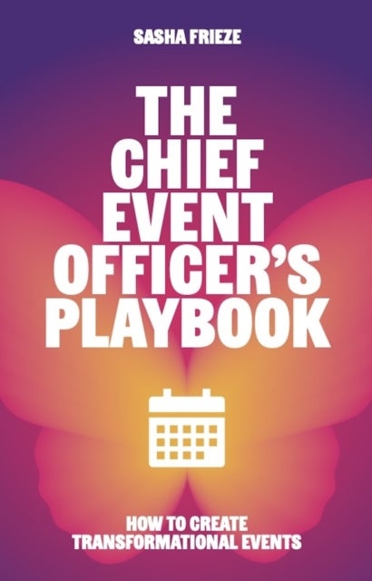 The Chief Event Officer’s Playbook - How to create transformational events