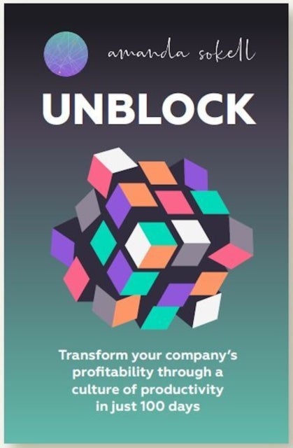 UNBLOCK - Transform your company’s profitability through a culture of productivity in just 100 days