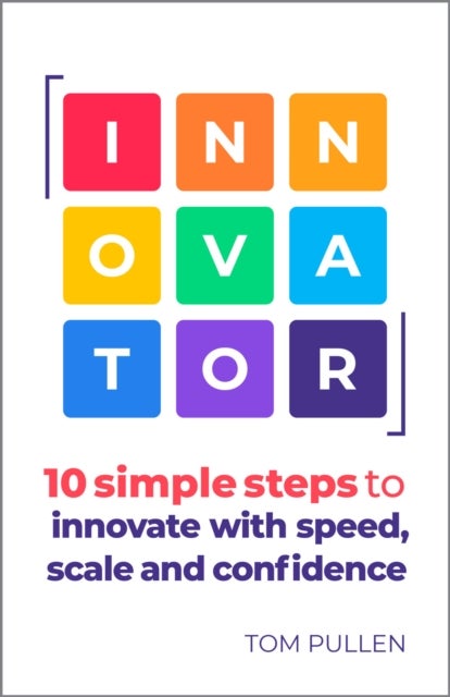 INNOVATOR - 10 simple steps to innovate with speed, scale and confidence