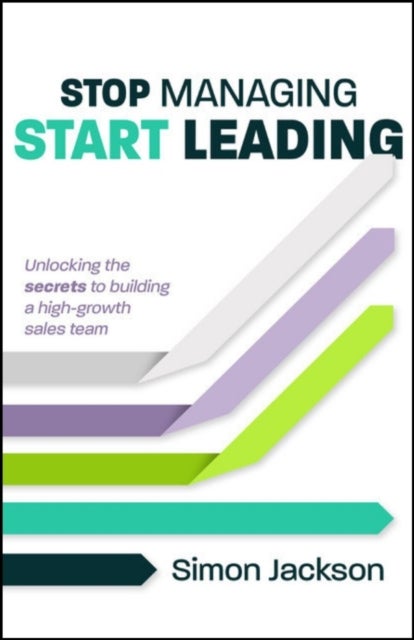Stop Managing, Start Leading - Unlocking the secrets to building a high-growth sales team