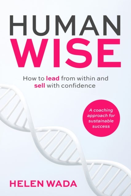 HUMAN-WISE - How to lead from within and sell with confidence