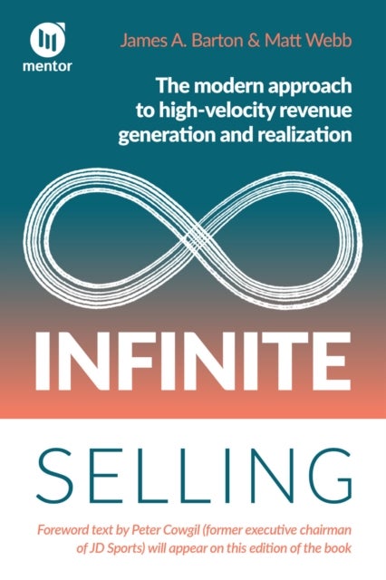 Infinite Selling - The modern approach to high-velocity revenue generation and realization