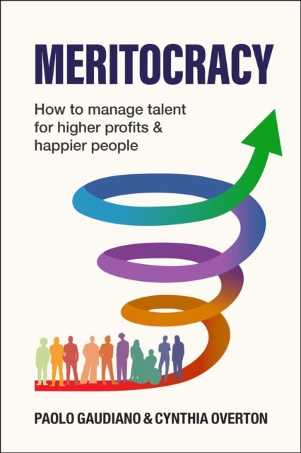 MERITOCRACY - How to manage talent for higher profits and happier people