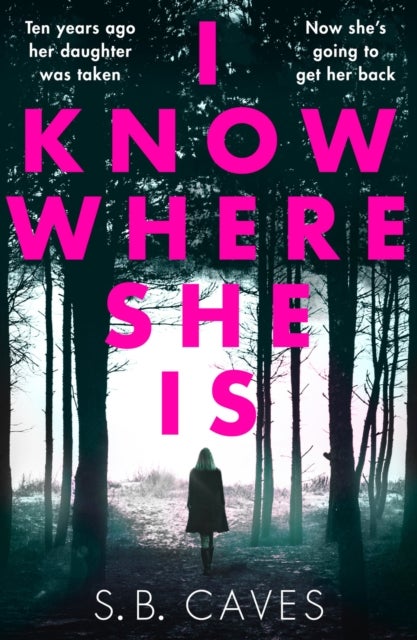 I Know Where She Is - a breathtaking thriller that will have you hooked from the first page