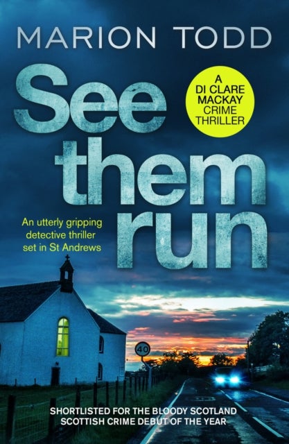 See Them Run - An utterly gripping detective thriller set in St Andrews