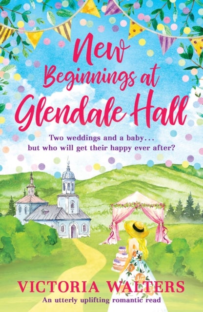New Beginnings At Glendale Hall - A gorgeously uplifting, romantic read - guaranteed to bring you sunshine!