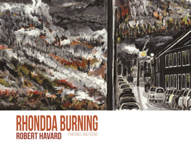Rhondda Burning - Paintings and Poems