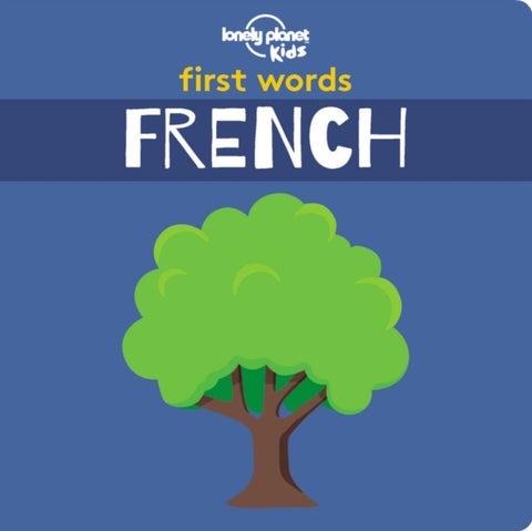 Lonely Planet Kids First Words - French - french