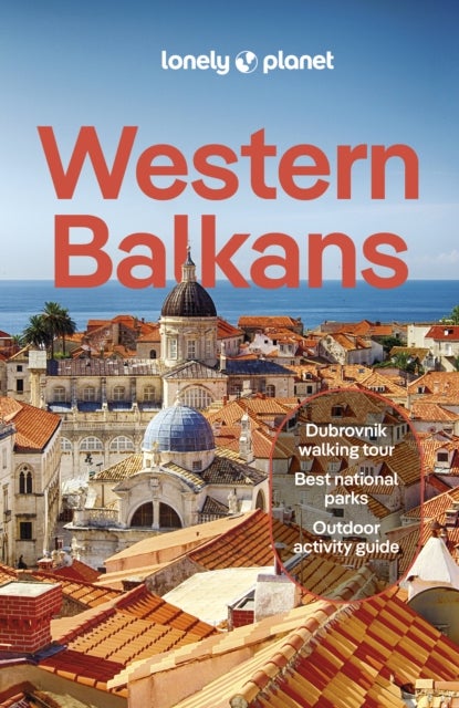 Lonely Planet Western Balkans - Detailed Itineraries , Travel Like a Local , Insider Tips , Covers Albania, Croatia, Serbia, Slovenia, and more
