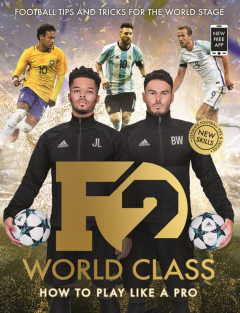 F2: World Class - Football Tips and Tricks For The World Stage (Skills Book 3)