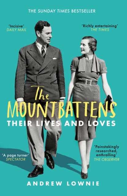 The Mountbattens - Their Lives & Loves: The Sunday Times Bestseller