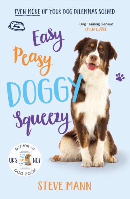 Easy Peasy Doggy Squeezy - Even more of your dog training dilemmas solved!
