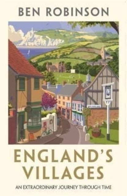 England's Villages - An Extraordinary Journey Through Time