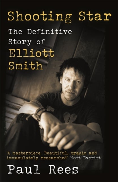 Shooting Star - The Definitive Story of Elliott Smith