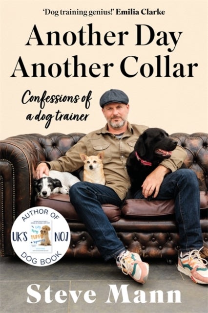 Another Day, Another Collar - Confessions of a Dog Trainer: From the Author of EASY PEASY PUPPY SQUEEZY