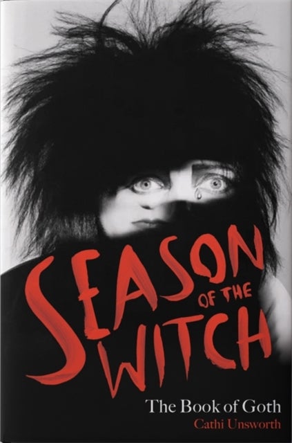 Season of the Witch: The Book of Goth - A Times Book of the Year