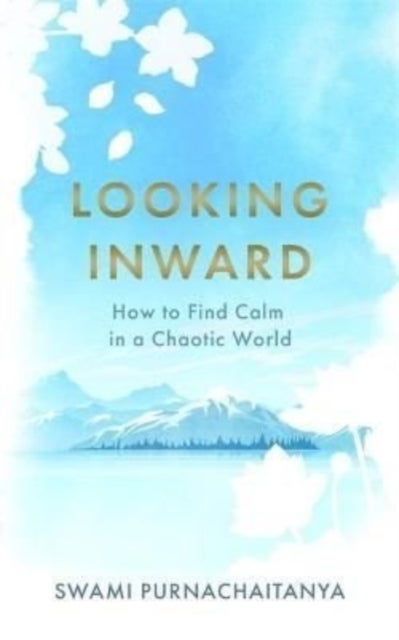Looking Inward - How to Find Calm in a Chaotic World