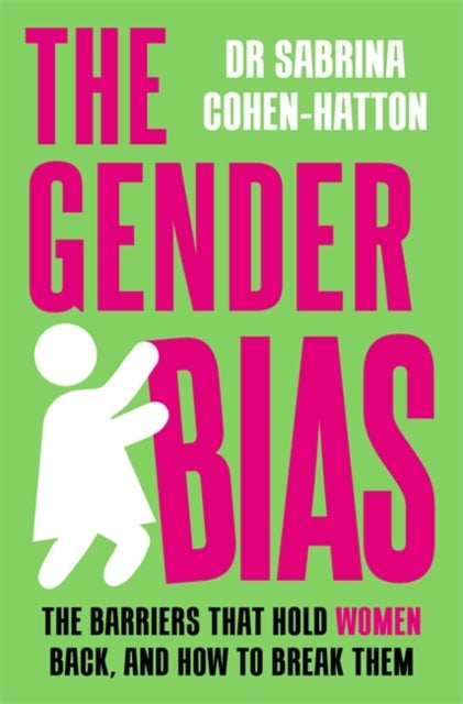 The Gender Bias - The Barriers That Hold Women Back, And How To Break Them