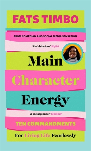 Main Character Energy - An Empowering Guide From TikTok Megastar Fats Timbo
