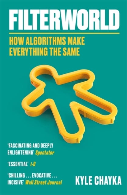 Filterworld - How Algorithms Make Everything the Same