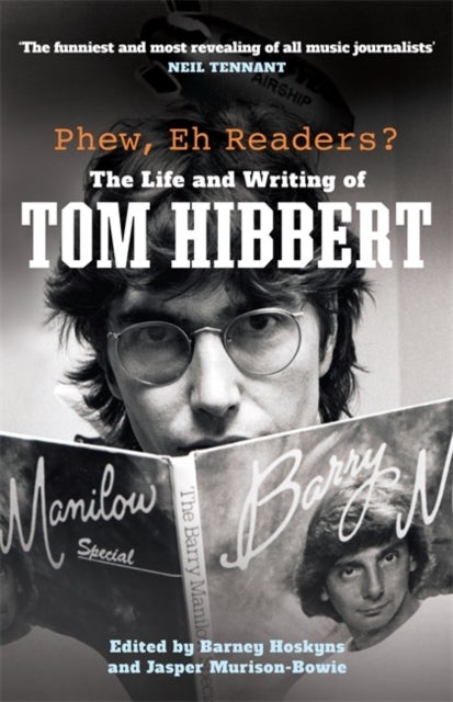 Phew, Eh Readers? - The Life and Writing of Tom Hibbert