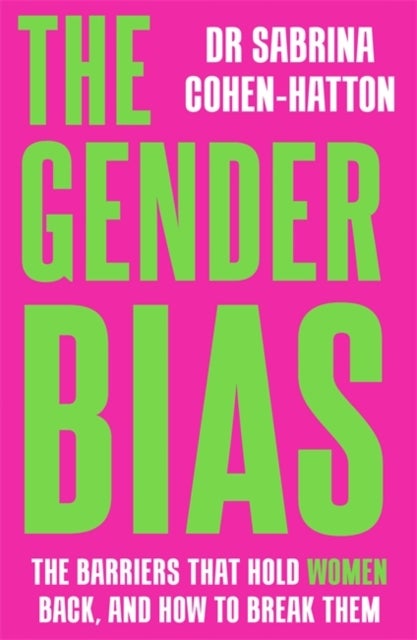 The Gender Bias - The Barriers That Hold Women Back, And How To Break Them