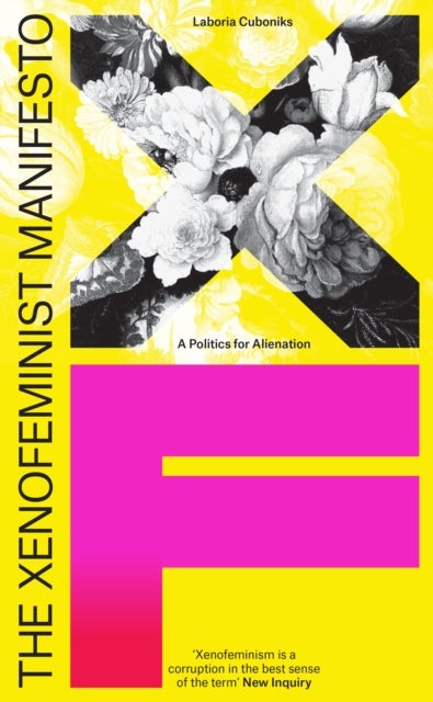 The Xenofeminist Manifesto - A Politics for Alienation