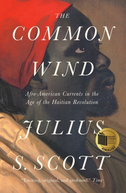 The Common Wind - Afro-American Currents in the Age of the Haitian Revolution