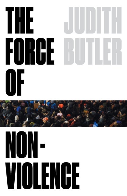 The Force of Nonviolence - An Ethico-Political Bind
