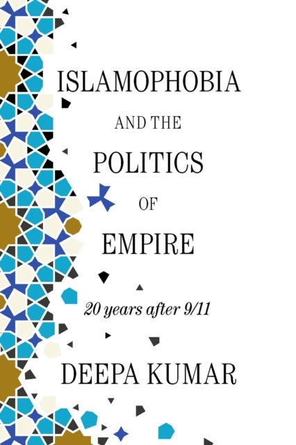 Islamophobia and the Politics of Empire - 20 years after 9/11