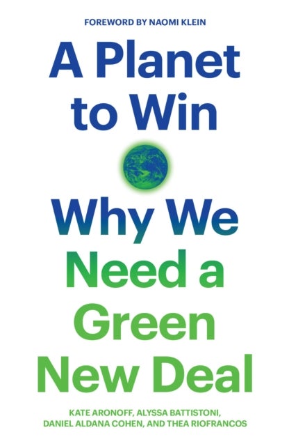 A Planet to Win - Why We Need a Green New Deal