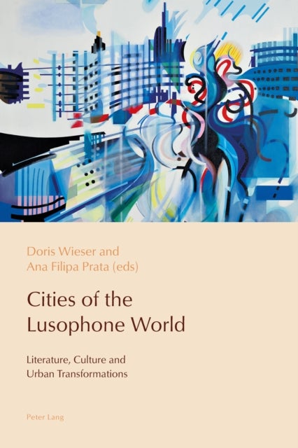 Cities of the Lusophone World - Literature, Culture and Urban Transformations