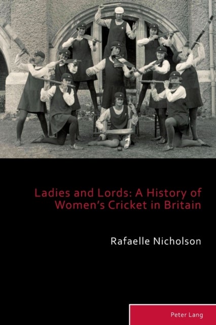 Ladies and Lords - A History of Women’s Cricket in Britain