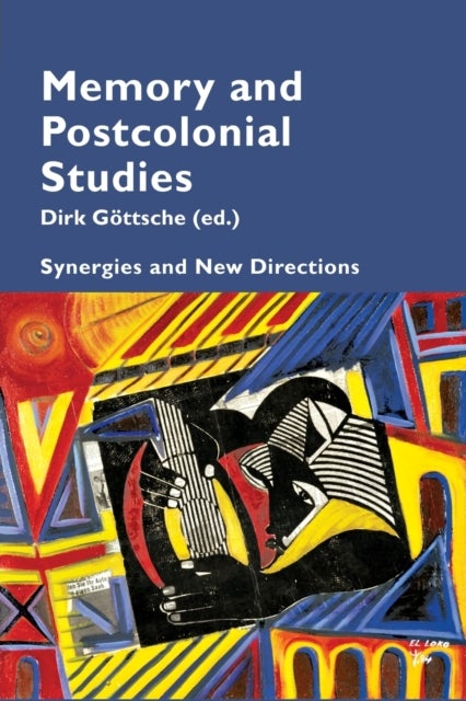 Memory and Postcolonial Studies - Synergies and New Directions