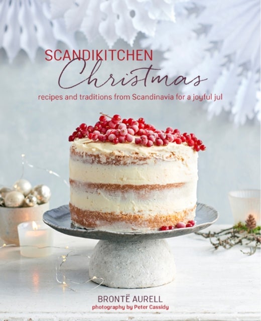 ScandiKitchen Christmas - Recipes and Traditions from Scandinavia