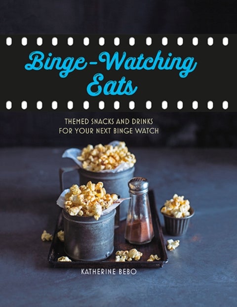 Binge-Watching Eats - Themed Snacks and Drinks for Your Next Binge Watch