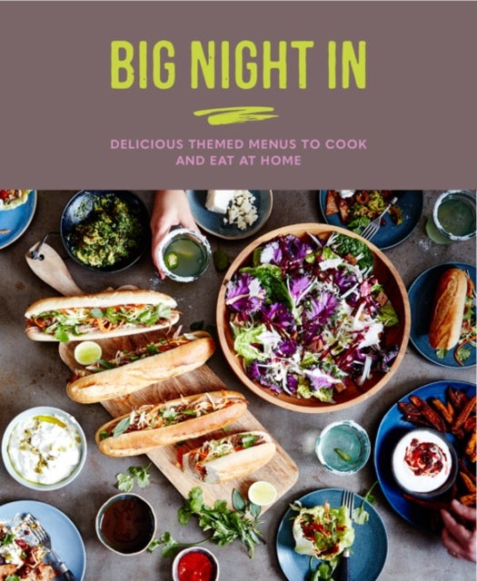 Big Night In - Delicious Themed Menus to Cook & Eat at Home