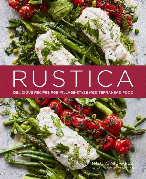 Rustica - Delicious Recipes for Village-Style Mediterranean Food